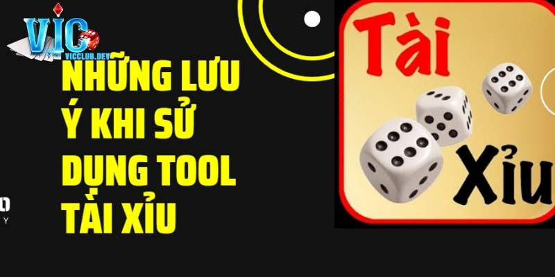Lưu ý cần nhớ trước khi dùng tool hack tài xỉu